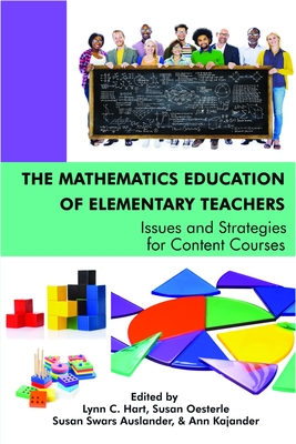 The Mathematics Education of Elementary Teachers - Hart, Lynn C. (Editor), and Oesterle, Susan (Editor), and Auslander, Susan Swars (Editor)