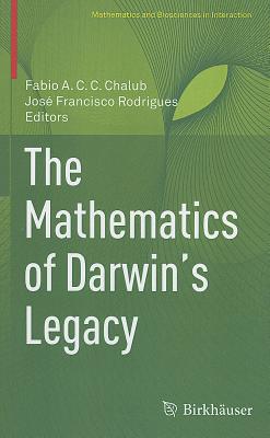 The Mathematics of Darwin's Legacy - Chalub, Fabio A. C. C. (Editor), and Rodrigues, Jos Francisco (Editor)