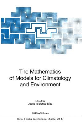 The Mathematics of Models for Climatology and Environment - Diaz, Jesus I (Editor)