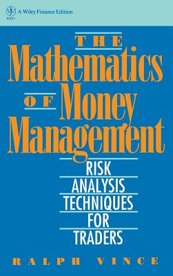 The Mathematics of Money Management: Risk Analysis Techniques for Traders - Vince, Ralph