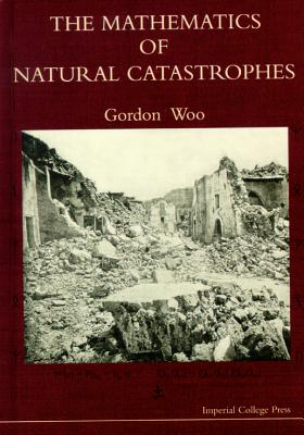 The Mathematics of Natural Catastrophes - Woo, Gordon