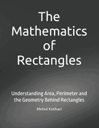The Mathematics of Rectangles: Understanding Area, Perimeter and the Geometry Behind Rectangles