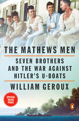 The Mathews Men: Seven Brothers and the War Against Hitler's U-Boats - Geroux, William