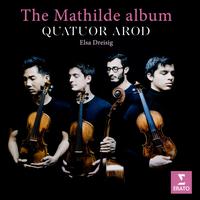 The Mathilde Album - Elsa Dreisig (soprano); Quatuor Arod