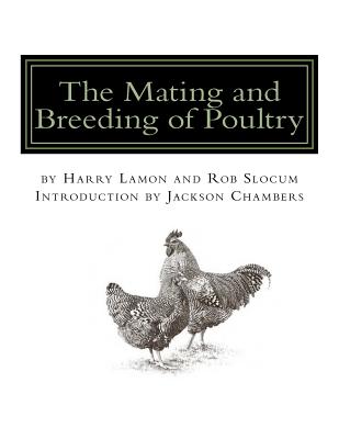 The Mating and Breeding of Poultry - Slocum, Rob, and Chambers, Jackson (Introduction by), and Lamon, Harry
