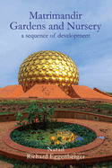 The Matrimandir Gardens and Nursery: a sequence of development