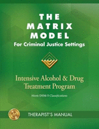 The Matrix Model for Criminal Justice Settings: Intensive Alcohol & Drug Treatment Program