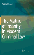The Matrix of Insanity in Modern Criminal Law