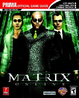 The Matrix Online: Prima's Official Game Guide - Imgs Inc, and Prima Games (Creator)