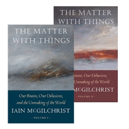 The Matter With Things 2023: Our Brains, Our Delusions, and the Unmaking of the World