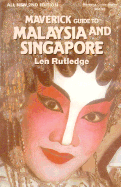 The Maverick Guide to Malaysia and Singapore - Rutledge, Len