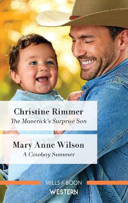 The Maverick's Surprise Son/A Cowboy Summer - Rimmer, Christine, and Wilson, Mary Anne