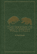 The Maxims of Wall Street: A Compendium of Financial Adages, Ancient Proverbs, and Worldly Wisdom