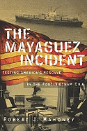 The Mayaguez Incident: Testing America's Resolve in the Post-Vietnam Era