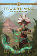 The Mayan Red Queen: Tz'aakb'u Ahau of Palenque (Mists of Palenque Book 3)