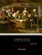 The Mayflower and Her Log: July 15, 1620 - May 6, 1621, Complete (Large Print)
