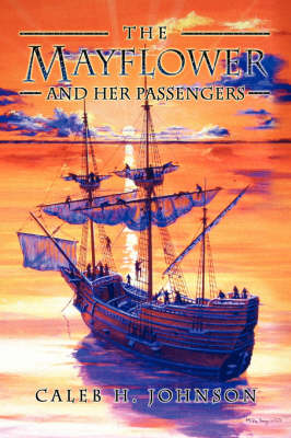 The Mayflower and Her Passengers - Johnson, Caleb H