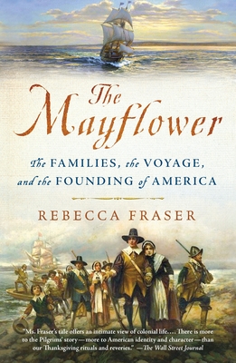 The Mayflower: The Families, the Voyage, and the Founding of America - Fraser, Rebecca