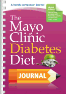 The Mayo Clinic Diabetes Diet Journal: A Handy Companion Journal