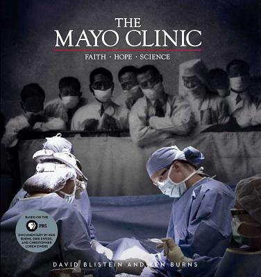 The Mayo Clinic: Faith, Hope, Science - Blistein, David, and Burns, Ken