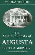 The Mayor's Guide: The Stately Ghosts of Augusta