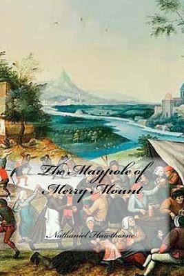 The Maypole of Merry Mount - Cedeno, Yasmira (Editor), and Hawthorne, Nathaniel