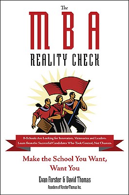 The MBA Reality Check: Make the School You Want, Want You - Forster, Evan, and Thomas, David St John