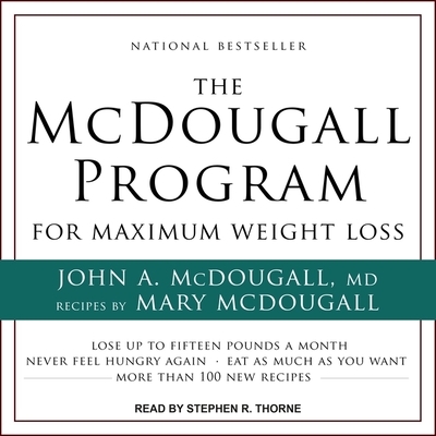 The McDougall Program for Maximum Weight Loss - McDougall, John, and McDougall, Mary (Contributions by), and Thorne, Stephen R (Read by)