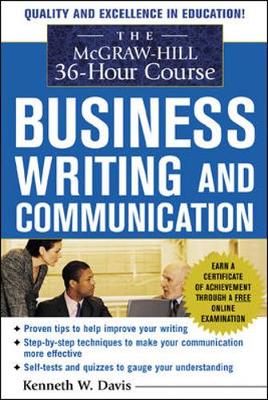 The McGraw-Hill 36-Hour Course in Business Writing and Communication: Manage Your Writing - Davis, Kenneth W, and Davis Kenneth