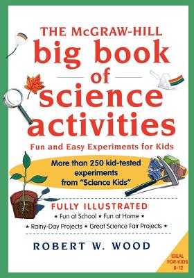 The McGraw-Hill Big Book of Science Activities - Wood, Robert