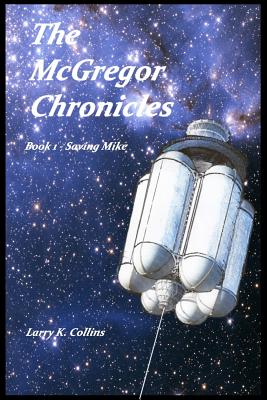 The McGregor Chronicles: Book 1 - Saving Mike - Collins, Lorna, Dr. (Editor), and Collins, Larry K