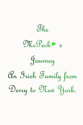 The McPeck's Journey: An Irish Family from Derry to New York - Monaco, John
