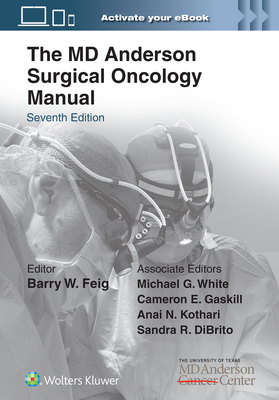 The MD Anderson Surgical Oncology Manual: Print + eBook with Multimedia - Feig, Barry W, MD (Editor)