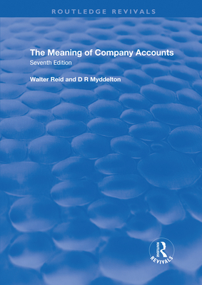 The Meaning of Company Accounts - Reid, Walter