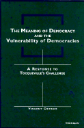 The Meaning of Democracy and the Vulnerabilities of Democracies: A Response to Tocqueville's Challenge