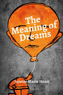 The Meaning of Dreams: A Dictionary of Over 40 of the Most Common Dreams
