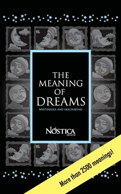 The Meaning of Dreams: Mysterious and fascinating - Olcese, Bruno, and Alvarado, Rberson (Contributions by), and Editorial, Nstica