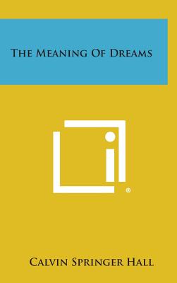 The Meaning of Dreams - Hall, Calvin Springer