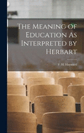 The Meaning of Education As Interpreted by Herbart