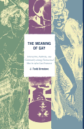 The Meaning of Gay: Interaction, Publicity, and Community Among Homosexual Men in 1960s San Francisco