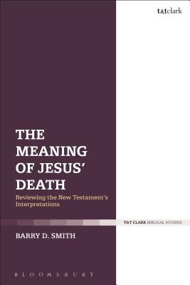 The Meaning of Jesus' Death - Smith, Barry D