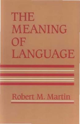 The Meaning of Language - Martin, Robert M