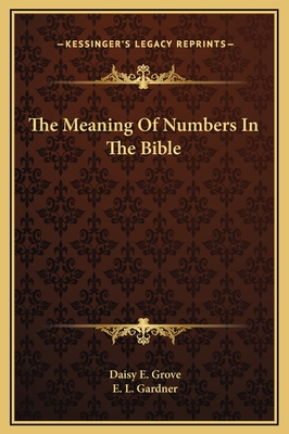 The Meaning of Numbers in the Bible - Grove, Daisy E, and Gardner, E L