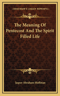 The Meaning of Pentecost and the Spirit Filled Life