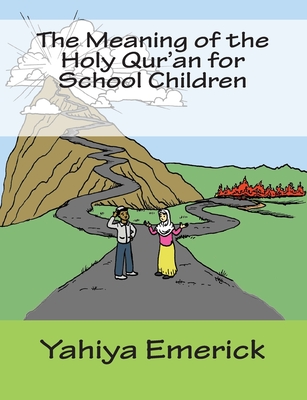 The Meaning of the Holy Qur'an for School Children - Emerick, Yahiya