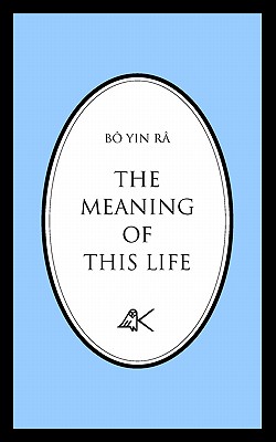 The Meaning of This Life - Bo Yin Ra