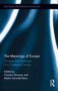 The Meanings of Europe: Changes and Exchanges of a Contested Concept