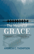 The Means of Grace: Traditioned Practice in Today's World
