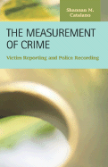 The Measurement of Crime: Victim Reporting and Police Recording