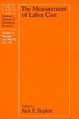 The Measurement of Labor Cost: Volume 48 - Triplett, Jack E (Editor)